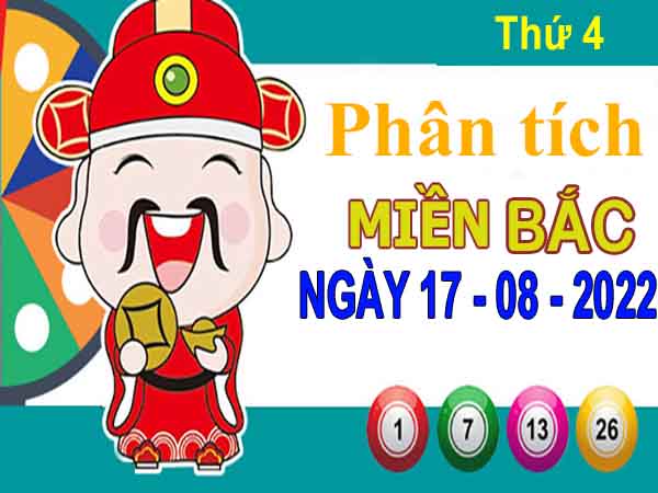 Phân tích XSMB ngày 17/8/2022 thứ 4 hôm nay chính xác nhất