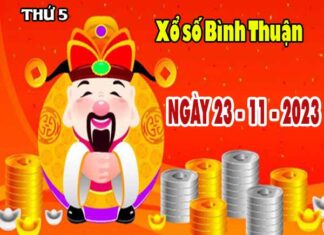 Nhận định XSBTH ngày 23/11/2023 - Nhận định đài xổ số Bình Thuận thứ 5