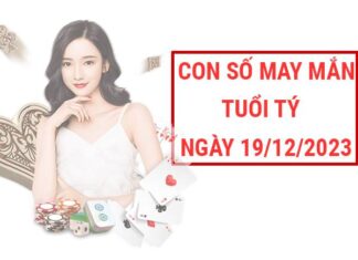 Con số may mắn tuổi Tý ngày 19/12/2023 hôm nay