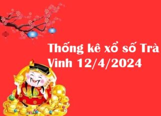 Thống kê xổ số Trà Vinh 12/4/2024