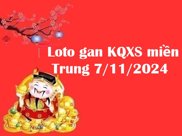 Loto gan KQXS miền Trung 7/11/2024 hôm nay