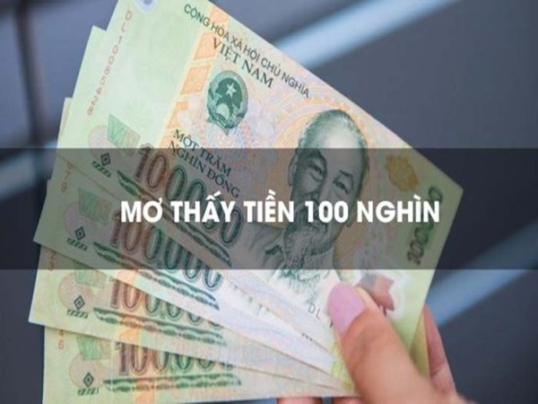 Nằm mơ thấy tiền 100 nghìn có ý nghĩa gì, có số nào may mắn?