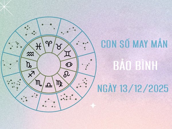 Giải mã con số may mắn cát lành cho cung Bảo Bình ngày 13/12/2025