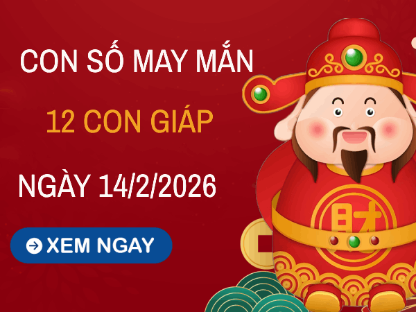 Con số may mắn ngày 14/02 mang tài lộc cho 12 con giáp