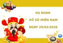 Dự đoán XSMN ngày 29 tháng 3 năm 2026 chủ nhật siêu chuẩn Dự đoán XSMN ngày 29 tháng 3 năm 2026 chủ nhật siêu chuẩn